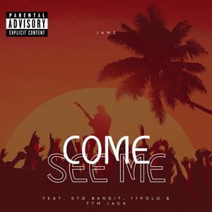 Come See Me (feat. STG Bandit, 17PoLo & TTM JACK) [JAMZ Remix] [Explicit]