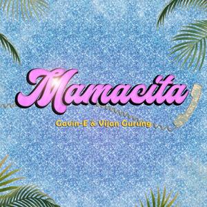 Mamacita(feat. Vijan Gurung) (Explicit)