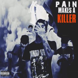 Pain Makes A Killer (Explicit)