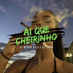 AI QUE CHEIRINHO (feat. DJ LORIN) [Explicit]