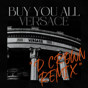 Buy You All Versace (D CROWN Remix) [Explicit]