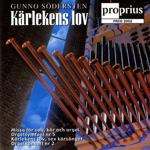 SODERSTEN, G.: Karlekens lov / Missa, Op. 111 / Organ Symphony No. 5 / Organ Concerto No. 2