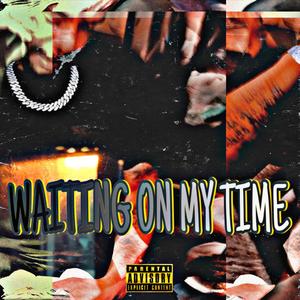 Waiting On My Time (Explicit)