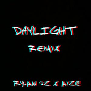 DAYLIGHT (Aize Remix) [Explicit]