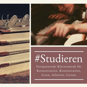 Studieren: Entspannende Klaviermusik für Konzentration, Konzentration, Lesen, Arbeiten, Lernen