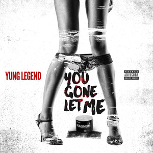 U Gone Let Me (Explicit)