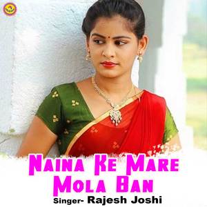 Naina Ke Mare Mola Ban