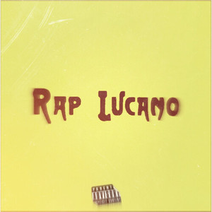 Rap Lucano (Explicit)