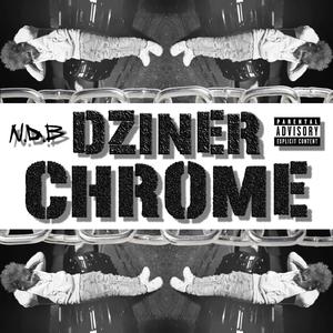 DZINER CHROME (Explicit)