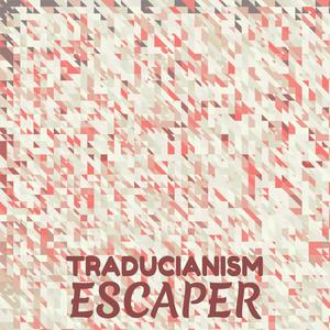 Traducianism Escaper