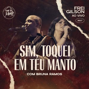 Sim Toquei em Teu Manto (Ao Vivo) [feat. Bruna Ramos & Som do Monte]