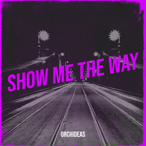 Show Me the Way