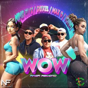 Wow (feat. Nine Five, Deixel, Max G The Prince & Yonny)