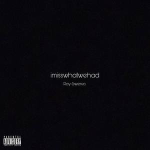 Imisswhatwehad (Explicit)