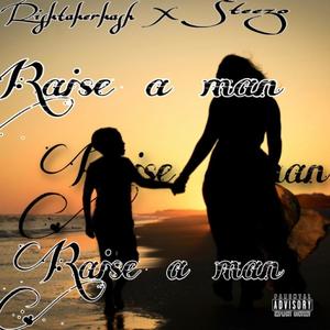 Raise a man (feat. Steezo) (Explicit)