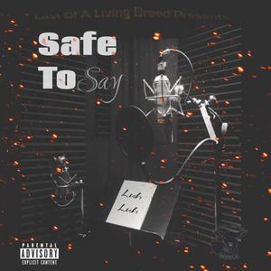 Safe To Say (Explicit)