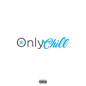 Only Chill (Explicit)