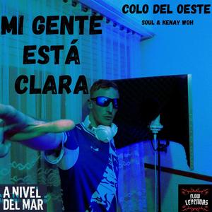 MI GENTE ESTÁ CLARA (feat. Joaquin.elcolodeloeste & Soul)