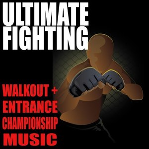 Ultimate Fighting Walkout & Entrance Championship Songs (Explicit)