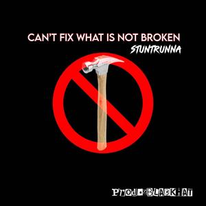 Cant Fix What Is Not Broken (feat. zBLACKHAT) (Explicit)