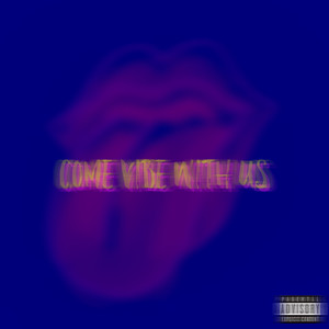 Come Vibe With Us (Explicit)