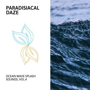 Paradisiacal Daze - Ocean Wave Splash Sounds, Vol.4