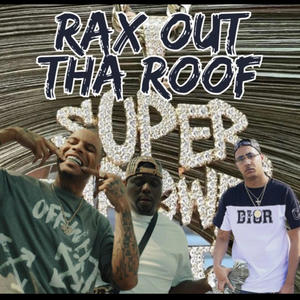 Rax Out Tha Roof (feat. Goowap & Boog3ymann) [Explicit]