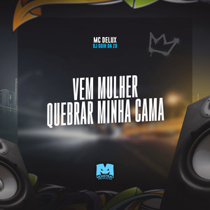 Vem Mulher Quebrar Minha Cama (Explicit)