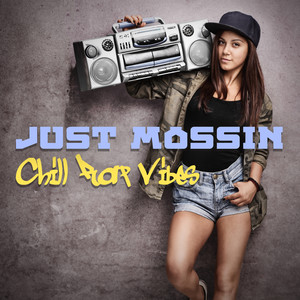 Just Mossin: Chill Rap Vibes (Explicit)