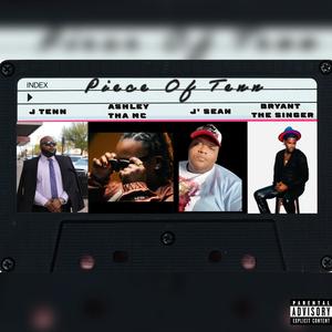 Piece of Tenn (feat. J’ Sean, Ashley Tha MC & Bryant The Singer) [Explicit]