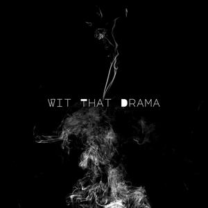 Wit Dat Drama (Explicit)