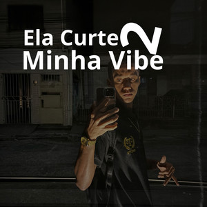 Ela Curte Minha Vibe 2 (Explicit)