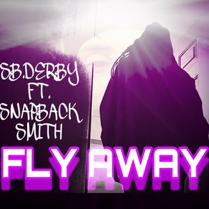 Fly Away (feat. SnapBack Smith) [Explicit]