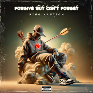 Forgive but Cant Forget (Explicit)