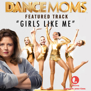 Girls Like Me (From "Dance Moms")