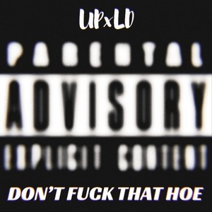 Don't **** That Hoe (Explicit)