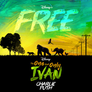 Free (From Disney\'s "The One And Only Ivan")