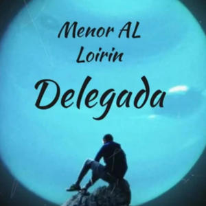 Delegada (feat. Menor Loirin) [Explicit]