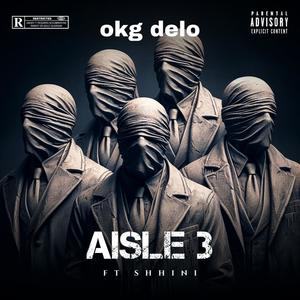 Aisle 3 (feat. OKG Delo & Shhini) (Explicit)