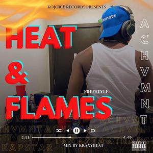 Heat & Flames Freestyle (Explicit)