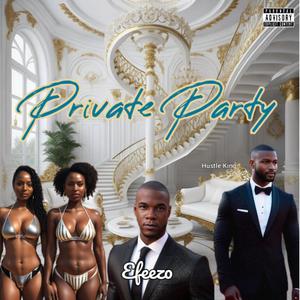 Private Party (feat. Efeezo, Jeanius jones & Lav-O) [Explicit]