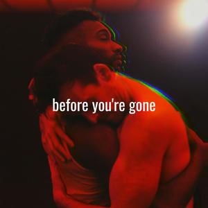 before you're gone