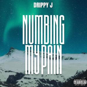 Numbing My Pain (Explicit)