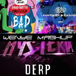 Everybody In Da House/ Bad/ DERP (Wenye Mashup)