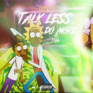 Talk Less. Do More. (Explicit)