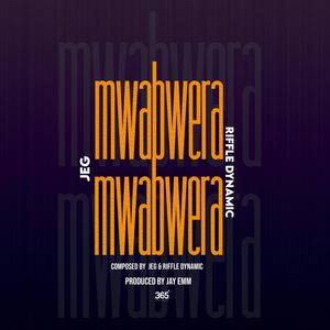 MWABWERA MWABWERA (feat. RIFFLE DYNAMIC)