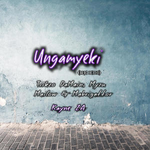 Ungamyeki (feat. Tiikzo DaMain, Myzu x Mailow & Mabrigattor) [Re Edit] [Explicit]