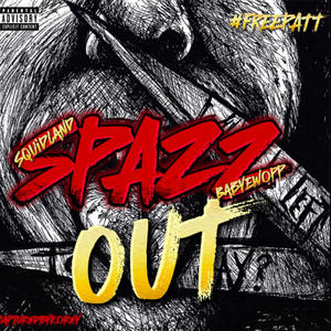 SPAZZ OUT (feat. BABYEWOPP) (Explicit)