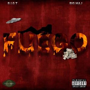 FUEGO (feat. B.I.G. T & BIG MAJ) [Explicit]