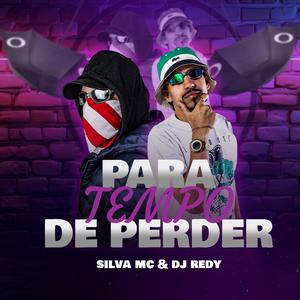 PARA DE PERDER TEMPO (feat. Silva MC)